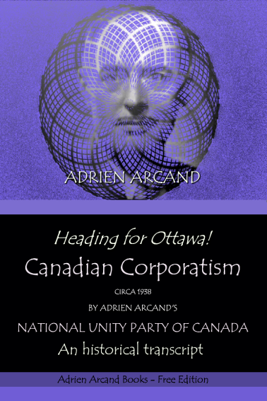 Heading for Ottawa! Canadian Corporatism, National Unity Party of Canada, 1938